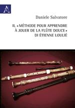 Il «Méthode pour apprendre à jouer de la flûte douce» di Étienne Loulié. Ediz. italiana e francese