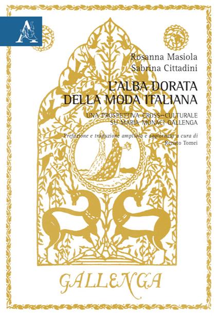 Alba dorata della moda italiana. Una prospettiva cross–culturale su Maria Monaci Gallenga - Sabrina Cittadini,Rosanna Masiola - copertina