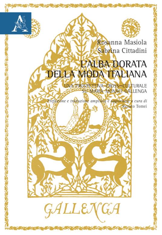 Alba dorata della moda italiana. Una prospettiva cross–culturale su Maria Monaci Gallenga - Sabrina Cittadini,Rosanna Masiola - copertina