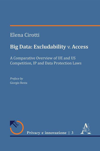 Big Data: excludability v. access. A comparative overview of UE and US competition, IP and Data Protection laws - Elena Cirotti - copertina