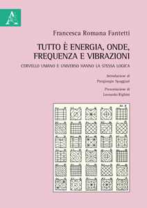 Tutto è energia, onde, frequenza e vibrazioni. Cervello umano e universo hanno la stessa logica