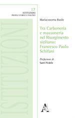 Tra Carboneria e massoneria nel Risorgimento siciliano: Francesco Paolo Schifani