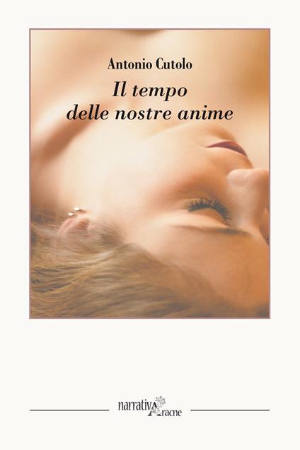 Il tempo delle nostre anime - Antonio Cutolo - ebook
