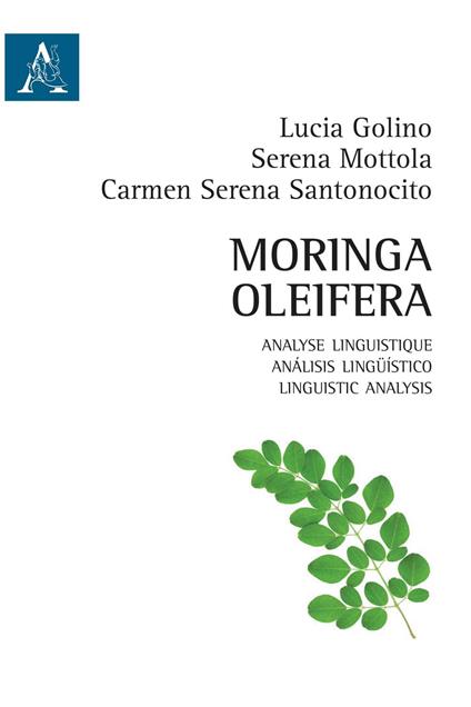 Moringa Oleifera. Analyse linguistique-Análisis lingüístico-Linguistic analysis. Ediz. multilingue - Lucia Golino,Serena Mottola,Carmen Serena Santonocito - copertina