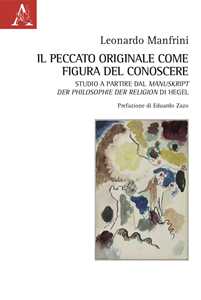 Il peccato originale come figura del conoscere. Studio a Partire dal Manuskript der Philosophie der Religion di Hegel