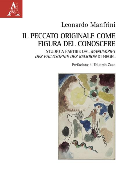 Il peccato originale come figura del conoscere. Studio a Partire dal Manuskript der Philosophie der Religion di Hegel - Leonardo Manfrini - copertina