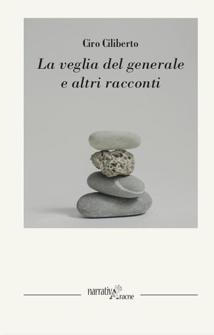 La veglia del generale ed altri racconti - Ciro Ciliberto - copertina