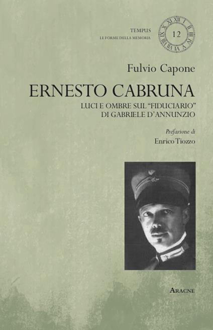 Ernesto Cabruna. Luci ed ombre sul «fiduciario» di Gabriele D'Annunzio - Fulvio Capone - copertina