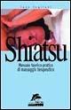 Shiatsu. Manuale teorico-pratico di massaggio terapeutico