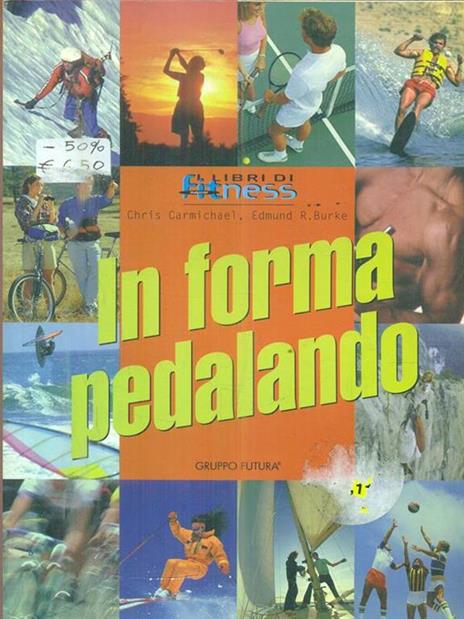 In forma pedalando - Chris Carmichael,Edmund R. Burke - copertina