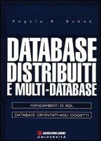 Database distribuiti e multi database - Angelo R. Bobak - copertina