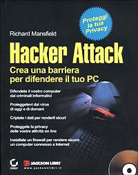 Hacker attack. Crea una barriera per difendere il tuo PC. Con CD-ROM - Richard Mansfield - copertina