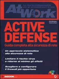  Active defense. Guida completa alla sicurezza di rete. Con CD-ROM -  Chris Brenton, Cameron Hunt - copertina