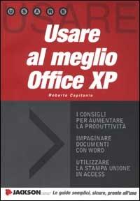  Usare al meglio Office XP. Con CD-ROM -  Roberto Capitanio - copertina