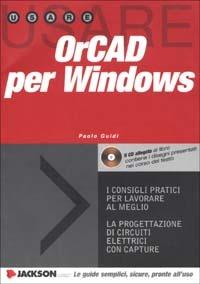  Usare OrCAD per Windows. Con CD-ROM -  Paolo Guidi - copertina