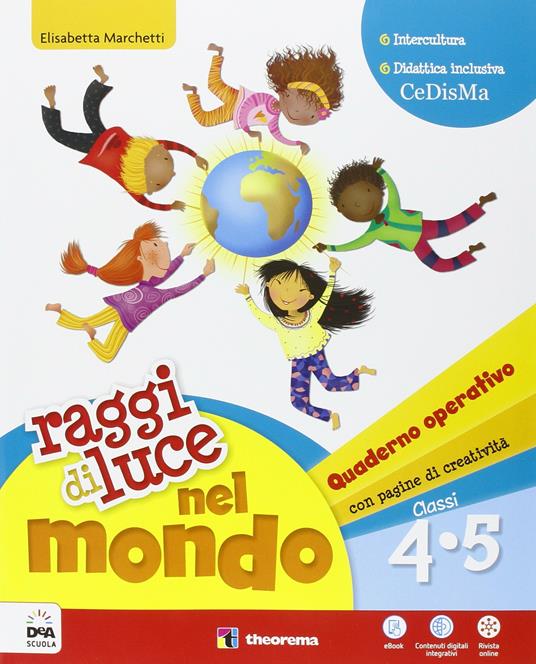 Raggi di luce nel mondo. Per la 4ª e 5ª elementare. Con e-book. Con espansione online - E. Marchetti - 2