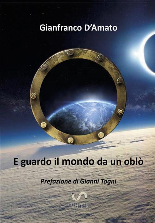 E guardo il mondo da un oblò - Gianfranco D'Amato - copertina
