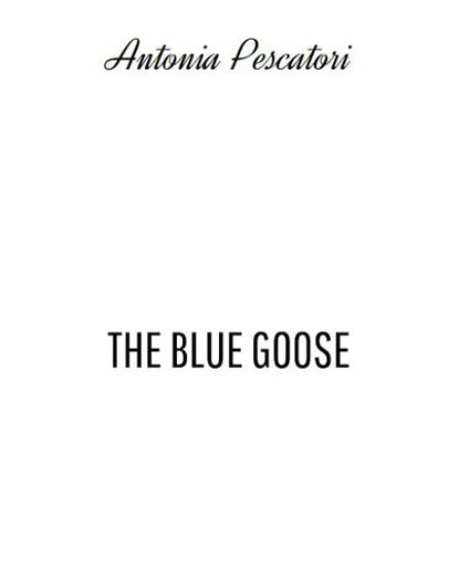 The Blue Goose, La spilla - Antonia Pescatori - ebook