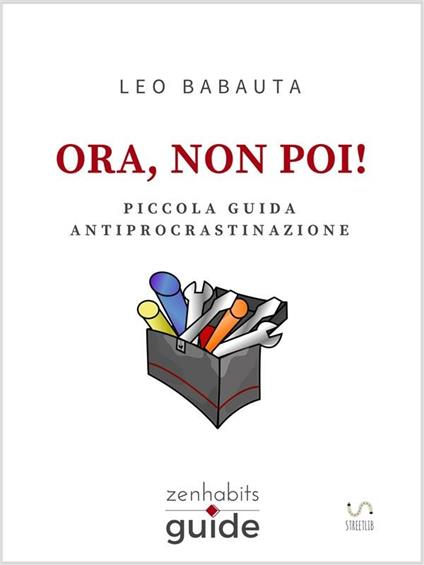 Ora, non poi! - Leo Babauta - ebook