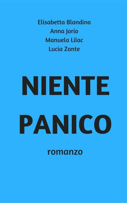 Niente Panico - Elisabetta Blandino,Anna Jorio,Manuela Lilac,Lucia Zante - ebook