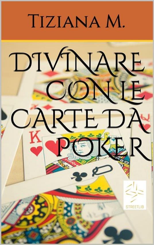 Divinare con le carte da Poker - Tiziana M. - ebook