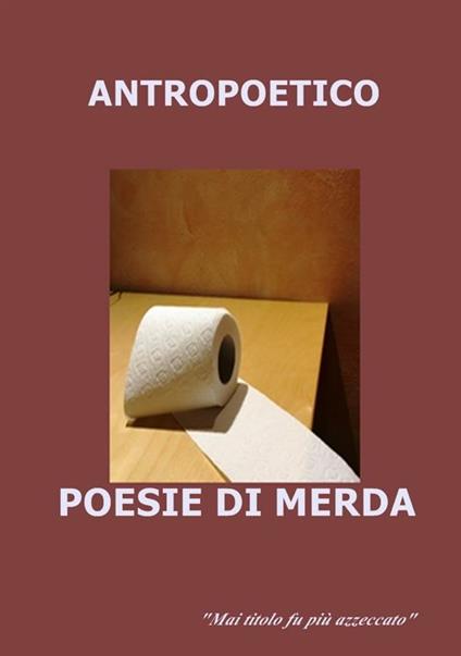 Poesie di merda - Antropoetico - ebook