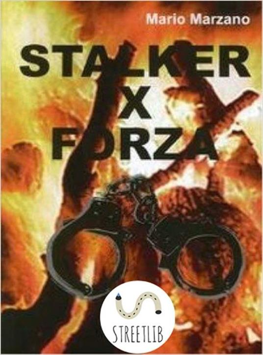 Stalker per forza - Mario Marzano - ebook