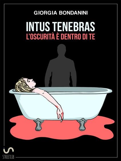 Intus Tenebras. L'oscurità è dentro di te - Giorgia Bondanini - ebook