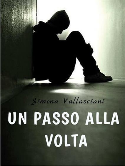 Un passo alla volta - Simona Vallasciani - ebook