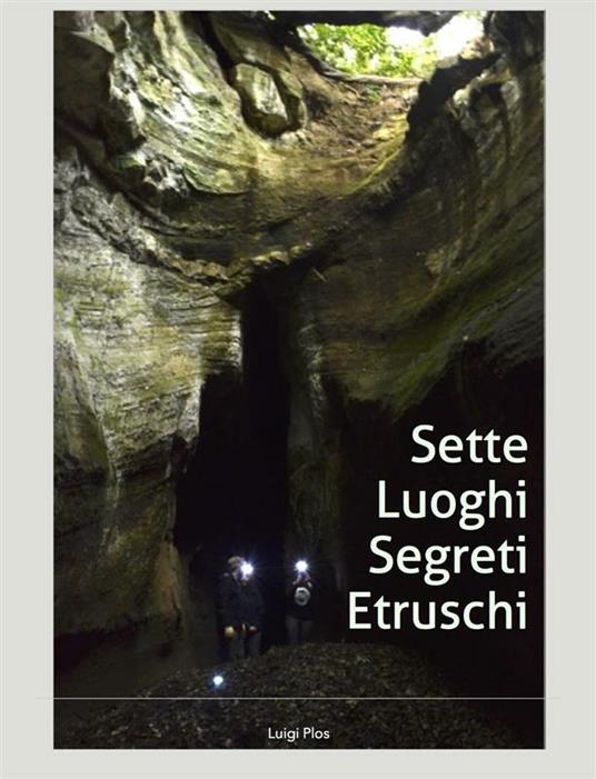 Sette luoghi segreti etruschi a due passi da Roma - Luigi Plos - ebook