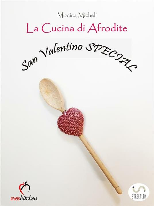 La cucina di Afrodite. San Valentino special - Monica Micheli - ebook