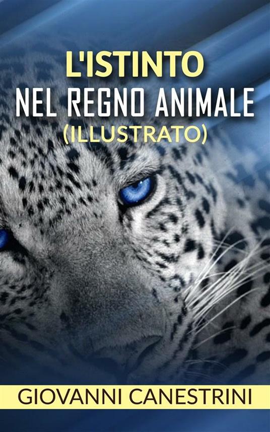 L'istinto nel regno animale (illustrato) - Giovanni Canestrini - ebook