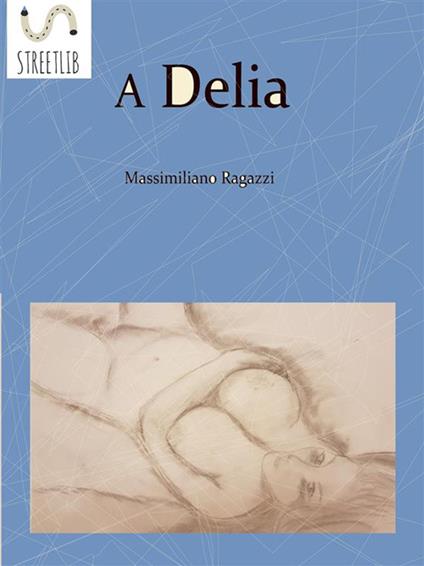 A Delia - Massimiliano Ragazzi - ebook