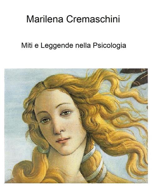 Miti e leggende nella psicologia - Marilena Cremaschini - ebook