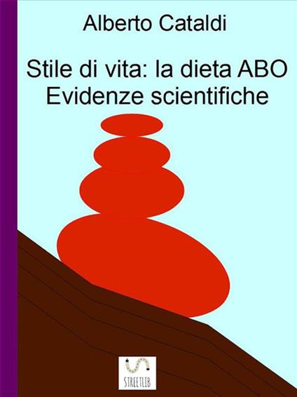 Stile di vita: la dieta ABO. Evidenze scientifiche - Alberto Cataldi - ebook
