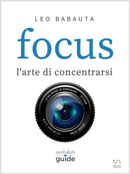 Focus - l'arte di concentrarsi - Leo Babauta - ebook