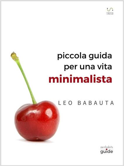 piccola guida per una vita minimalista - Leo Babauta - ebook