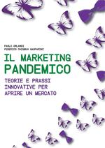 Il marketing pandemico. Teorie e prazzi innovative per aprire un mercato