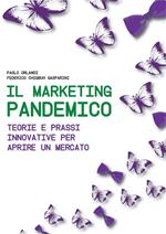 Il marketing pandemico. Teorie e prazzi innovative per aprire un mercato