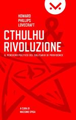 Cthulhu e rivoluzione. Il pensiero politico del solitario di Providence