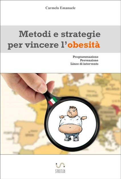 Metodi e strategie per vincere l'obesità - Carmelo Emanuele - ebook