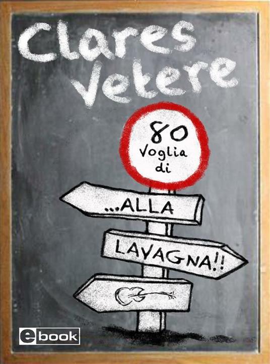 80 voglia di ...Alla lavagna!! - Clares Vetere - ebook
