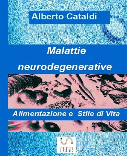 Malattie neurodegenerative. Alimentazione e stile di vita - Alberto Cataldi - ebook