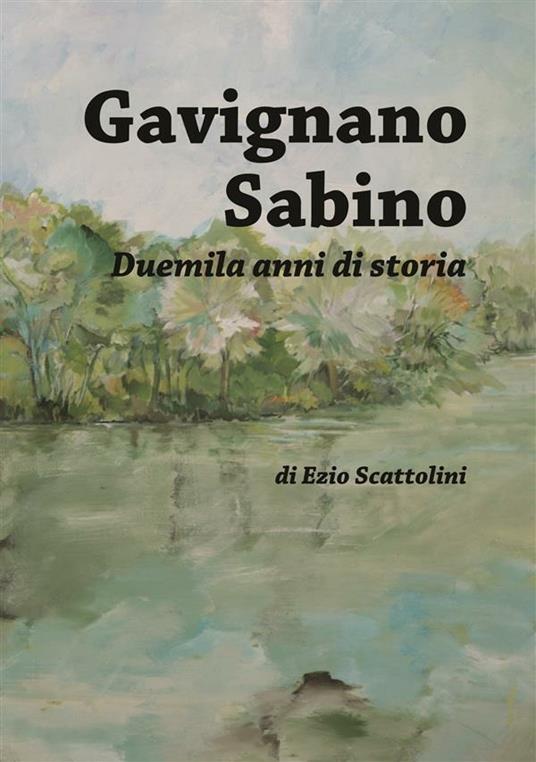Gavignano Sabino. Duemila anni di storia - Ezio Scattolini - ebook