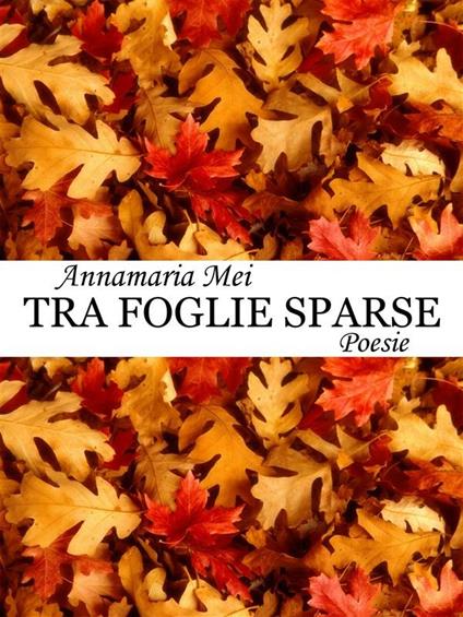 Tra foglie sparse - Annamaria Mei - ebook