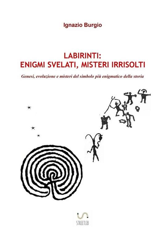 Labirinti: enigmi svelati, misteri irrisolti - Ignazio Burgio - ebook