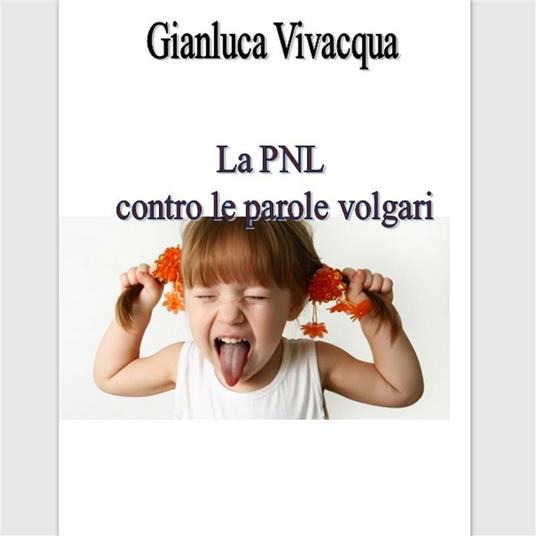 La PNL contro le volgarità - Gianluca Vivacqua - ebook