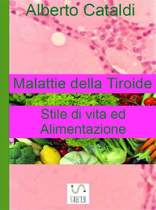 Malattie della tiroide. Stile di vita ed alimentazione - Alberto Cataldi - ebook