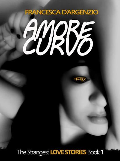Amore Curvo - Francesca D'argenzio - ebook