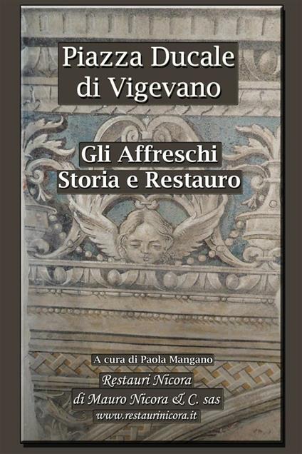 Piazza Ducale di Vigevano. Gli affreschi. Storia e restauro - Paola Mangano - ebook